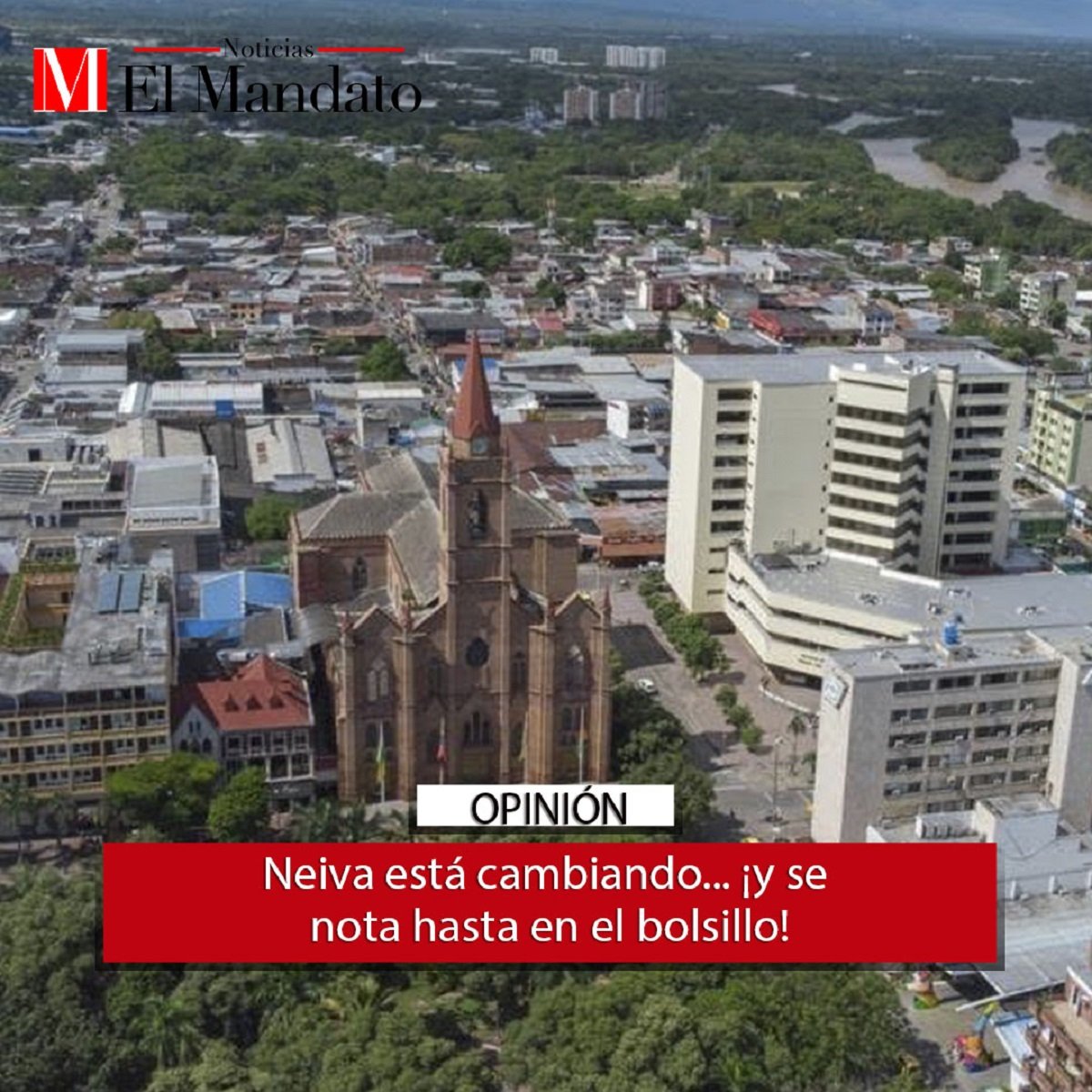Opinión: Neiva está cambiando… ¡y se nota hasta en el bolsillo!